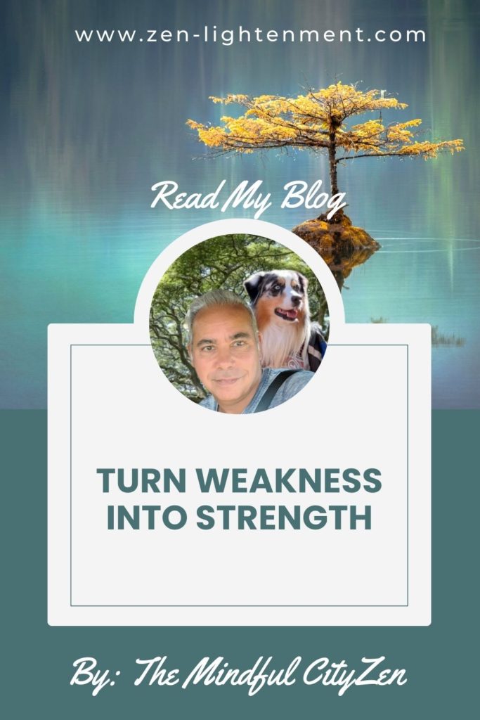 Turn Weakness into Strength: Embrace Your Imperfections